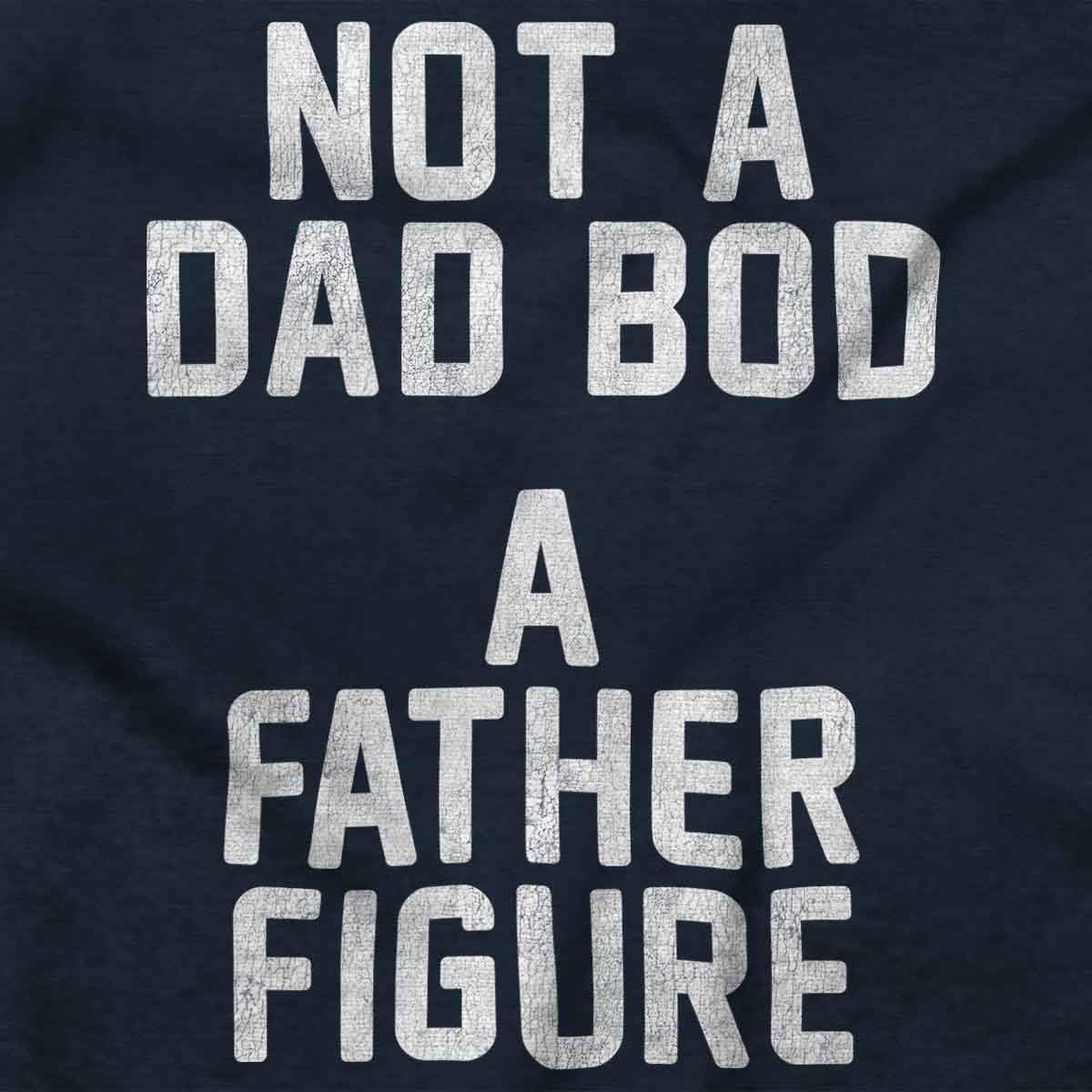 image:imageMens Funny Not a Dad BOD a Father Figure Tee Fathers Day Novelty TShirtNavy