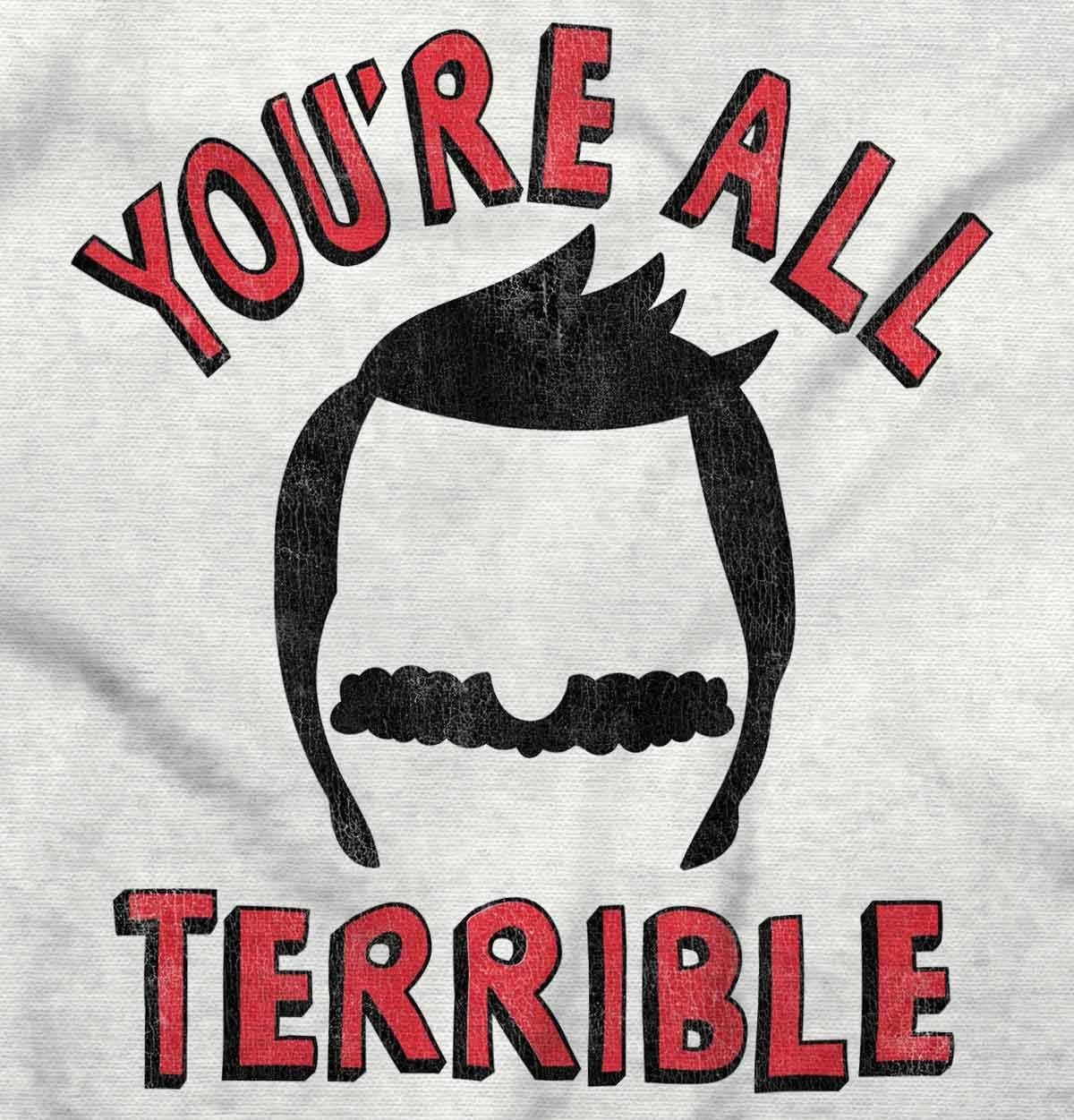 image:imageYoure All Terrible Family Father Graphic T Shirt Men or WomenWhite