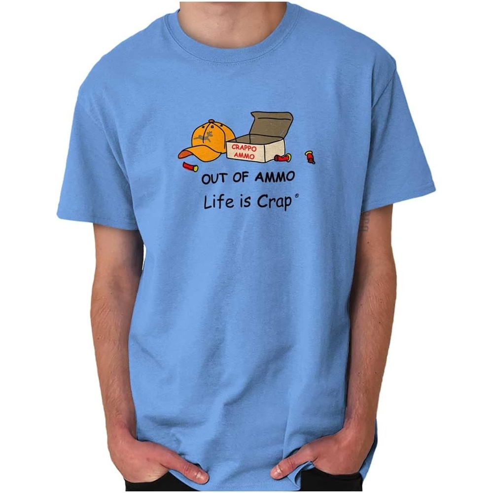 image:imageBrisco Brands Life is Crap Out of Hunting Ammo Graphic T Shirt Men or WomenCarolina Blue