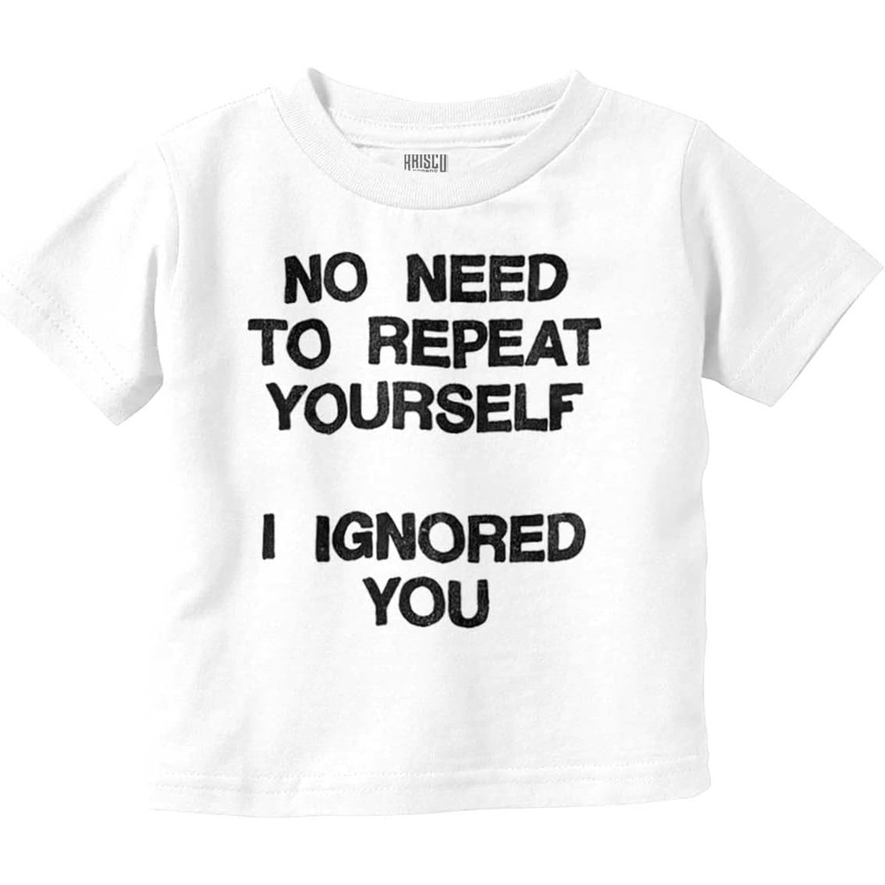 image:imageFunny I Ignored You Sarcastic Joke Toddler Baby Graphic T ShirtWhite