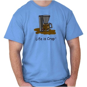 Coffee Pot Caffeine Fail Life is Crap Graphic T Shirt Men or Women(Carolina Blue)