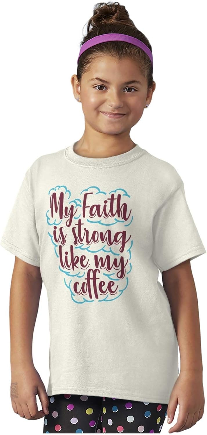 image:imageBrisco Brands My Faith is Strong Like My Coffee Girls Kids T Shirt Tees