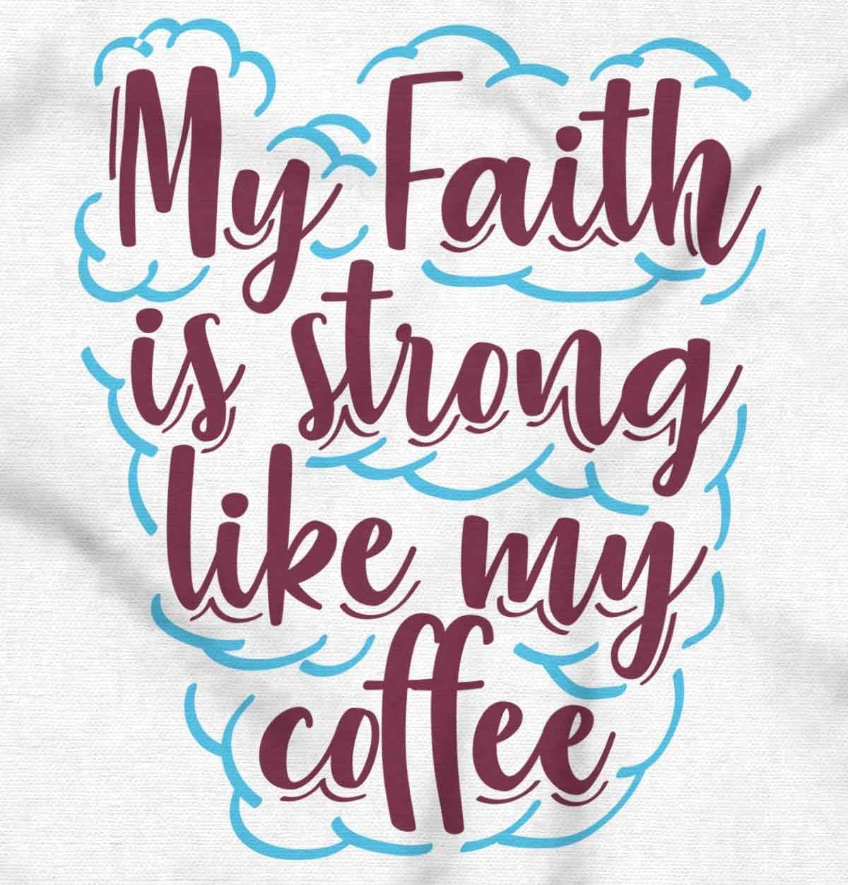 image:imageBrisco Brands My Faith is Strong Like My Coffee Girls Kids T Shirt Tees