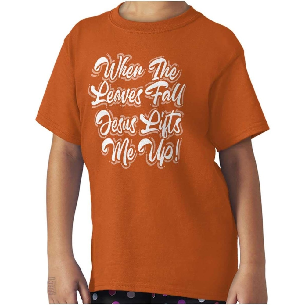 image:imageWhen The Leaves Fall Jesus Lifts Me Girls Kids T Shirt TeesTexas Orange