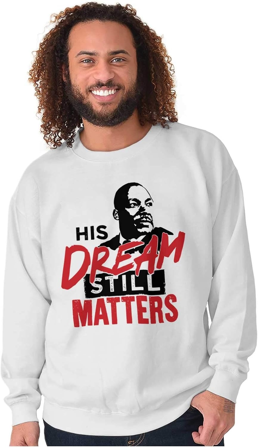 image:imageBrisco Brands MLK Dream Still Matters Black Lives Sweatshirt for Men or WomenWhite