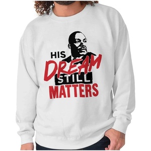 Brisco Brands MLK Dream Still Matters Black Lives Sweatshirt for Men or Women(White)