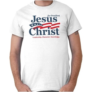 Jesus Christ for President Funny Graphic T Shirt Men or Women(White)