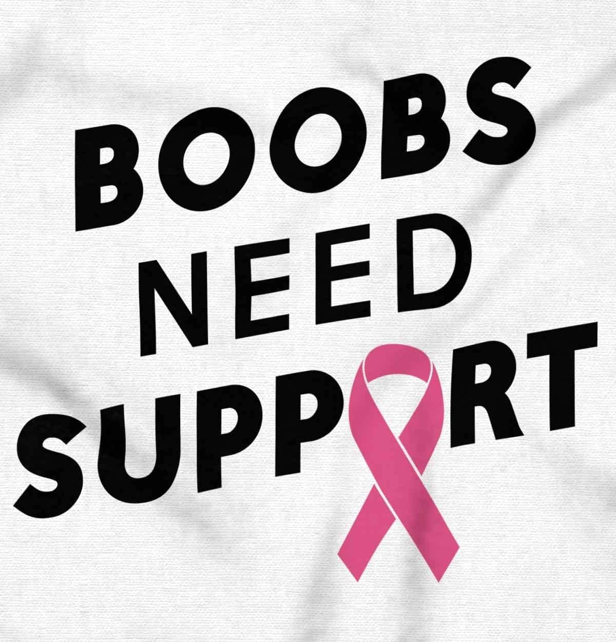 image:imageBoobs Need Support Breast Cancer Womens Graphic T Shirt TeesWhite