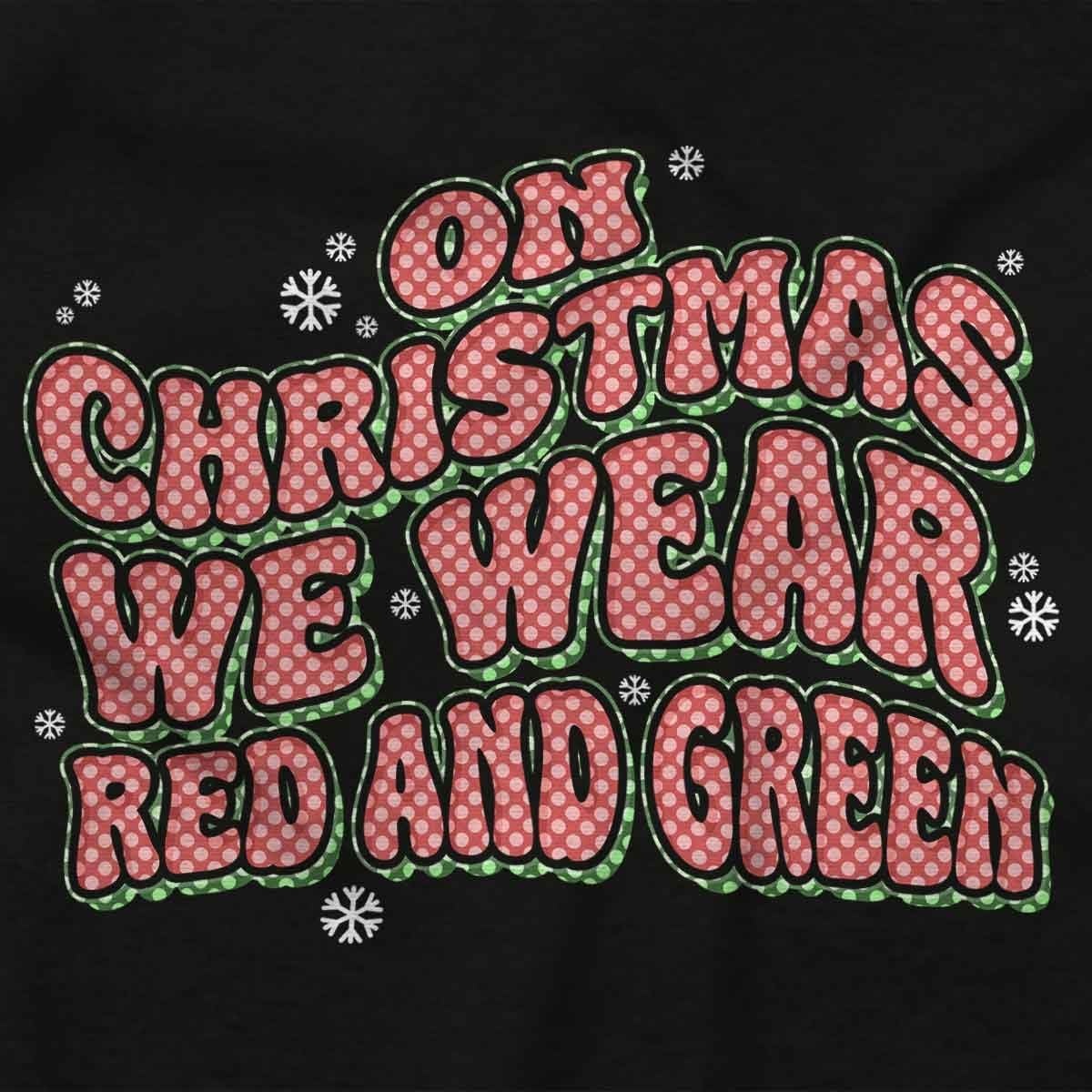 image:imageOn Christmas We Wear Red and Green Graphic T Shirt Men or WomenBlack