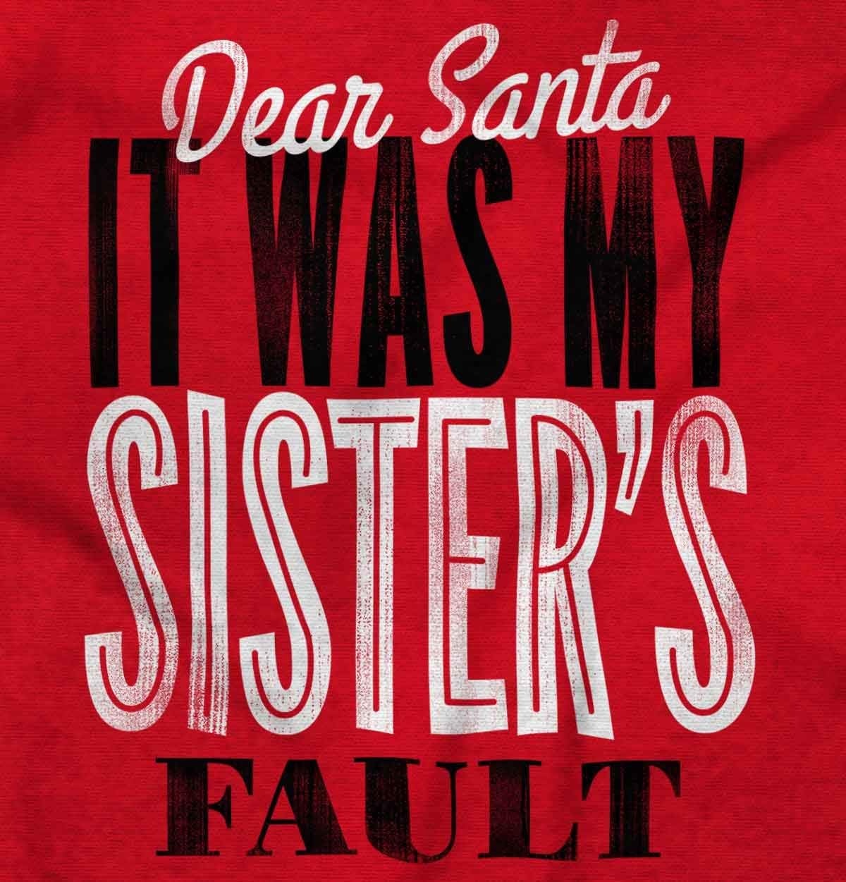 image:imageXmas Dear Santa Its My Sisters Fault Graphic T Shirt Men or WomenRed