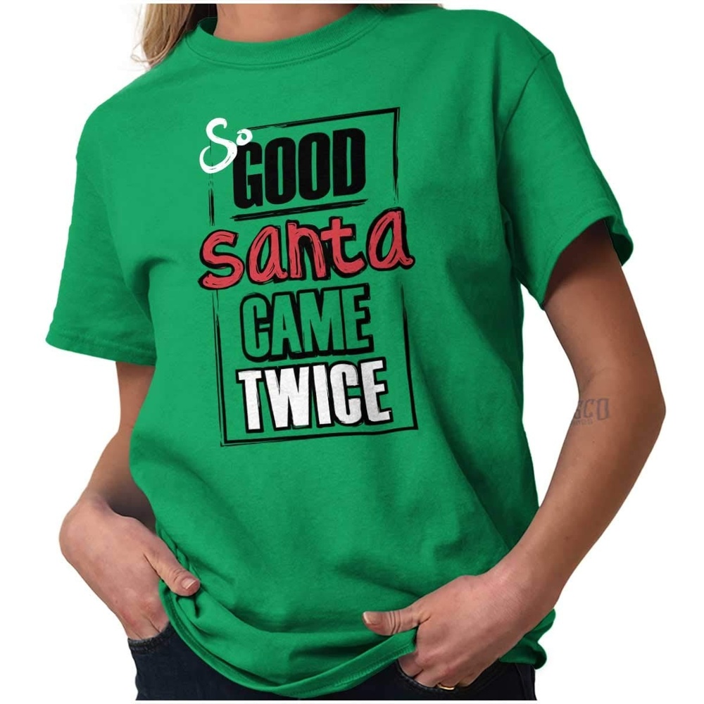 image:imageBrisco Brands Christmas So Good Santa Came Twice Womens Graphic T Shirt Tees Irish Green