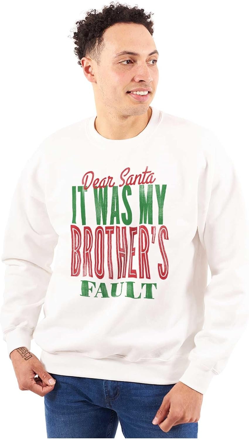 image:imageBrisco Brands Dear Santa It Was My Brothers Fault Sweatshirt for Men or WomenWhite