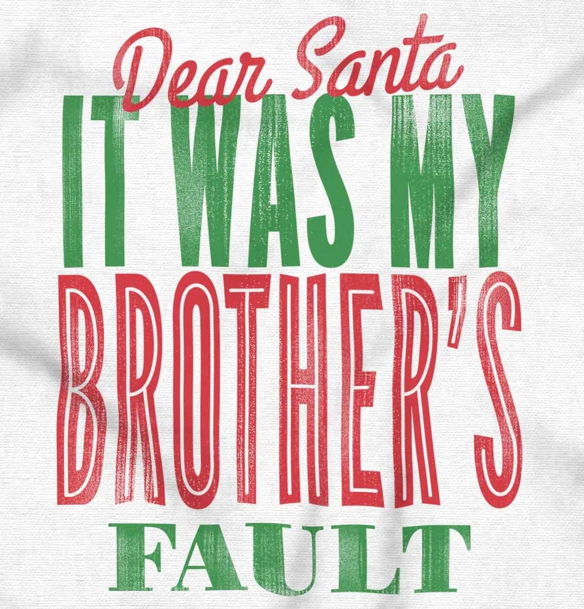 image:imageBrisco Brands Dear Santa It Was My Brothers Fault Sweatshirt for Men or WomenWhite