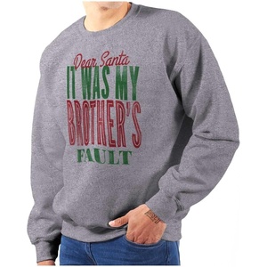 Brisco Brands Dear Santa It Was My Brothers Fault Sweatshirt for Men or Women(Sport Grey)