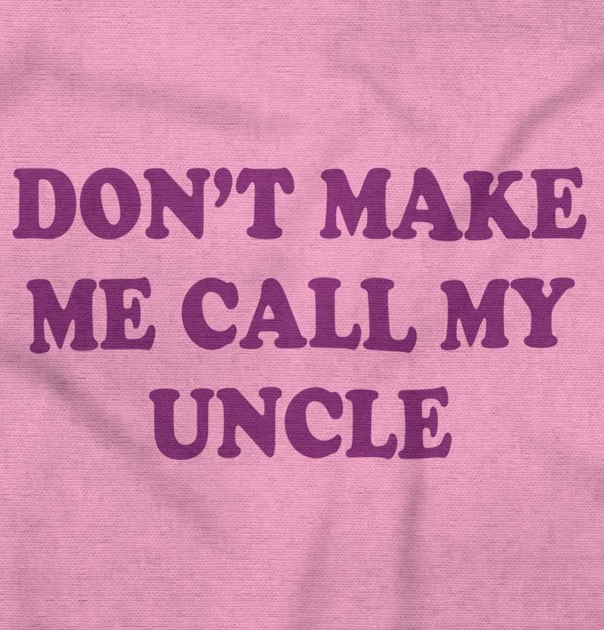 image:imageBrisco Brands Dont Make Me Call My Uncle Toddler Boy Girl T ShirtPink