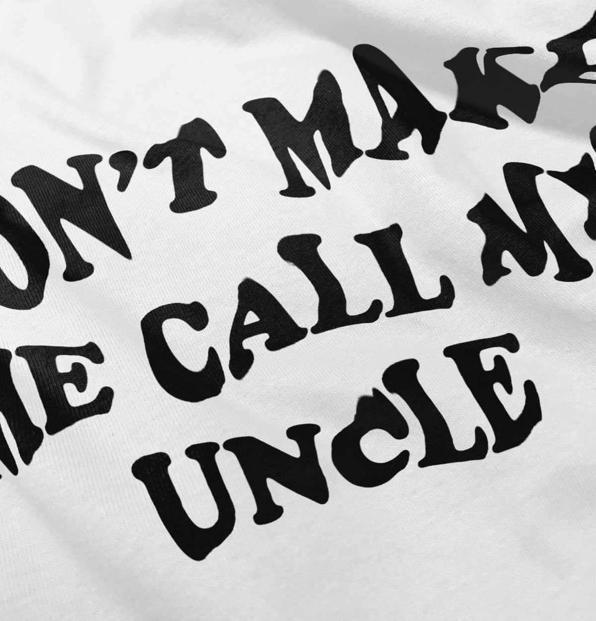 image:imageBrisco Brands Dont Make Me Call My Uncle Toddler Boy Girl T ShirtWhite