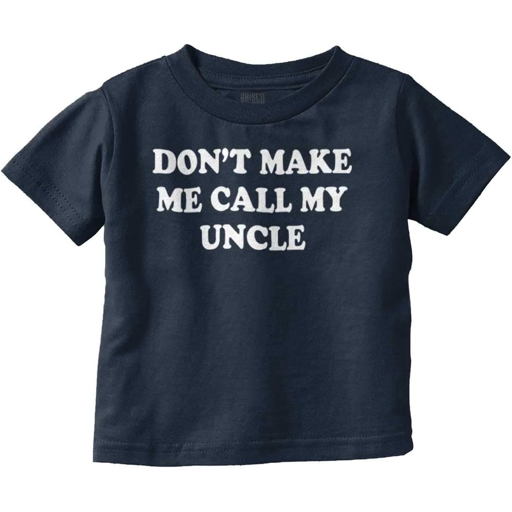 image:imageBrisco Brands Dont Make Me Call My Uncle Toddler Boy Girl T ShirtNavy