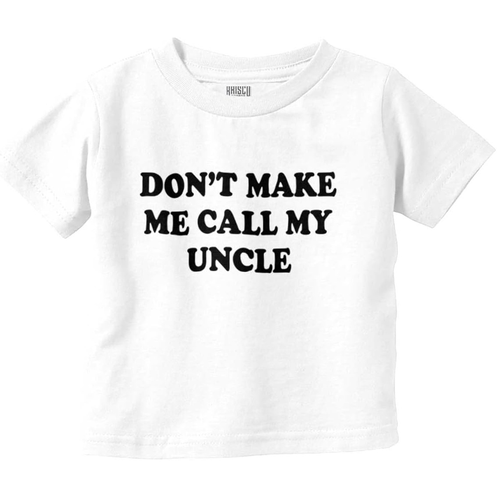 image:imageBrisco Brands Dont Make Me Call My Uncle Toddler Boy Girl T ShirtWhite