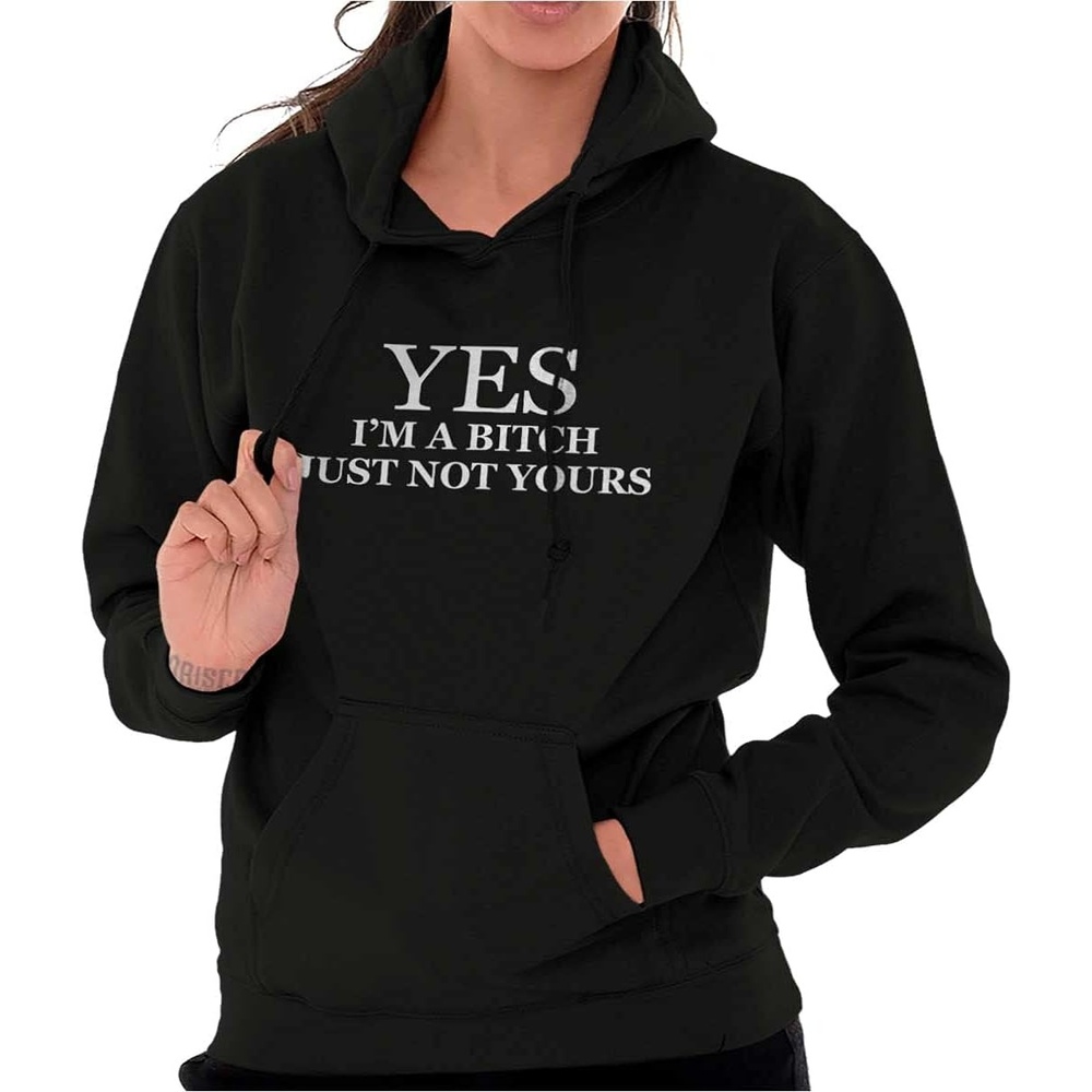 image:imageClassic Teaze Funny Yes Im a Bitch Just Not Yours Hoodie Sweatshirt WomenBlack