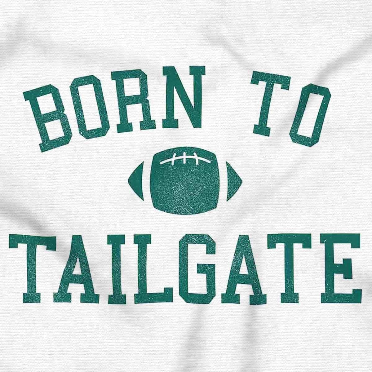 image:imageBorn to Tailgate Football Sports Fan Graphic T Shirt Men or WomenWhite