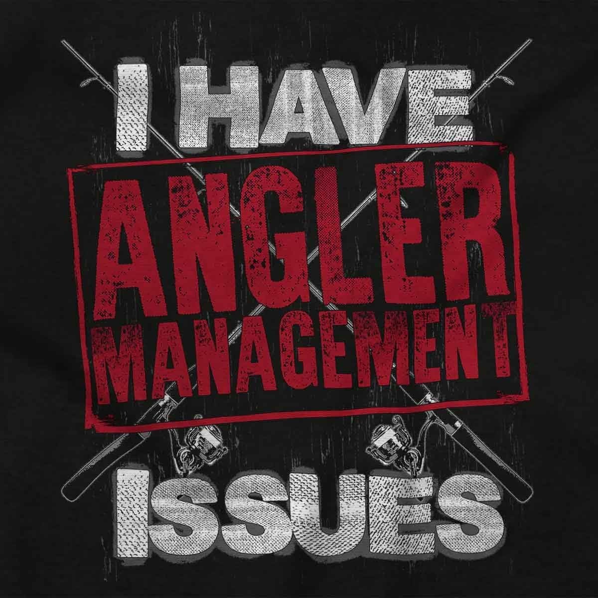 image:imageFunny Angler Management Issues Joke Graphic T Shirt Men or WomenBlack