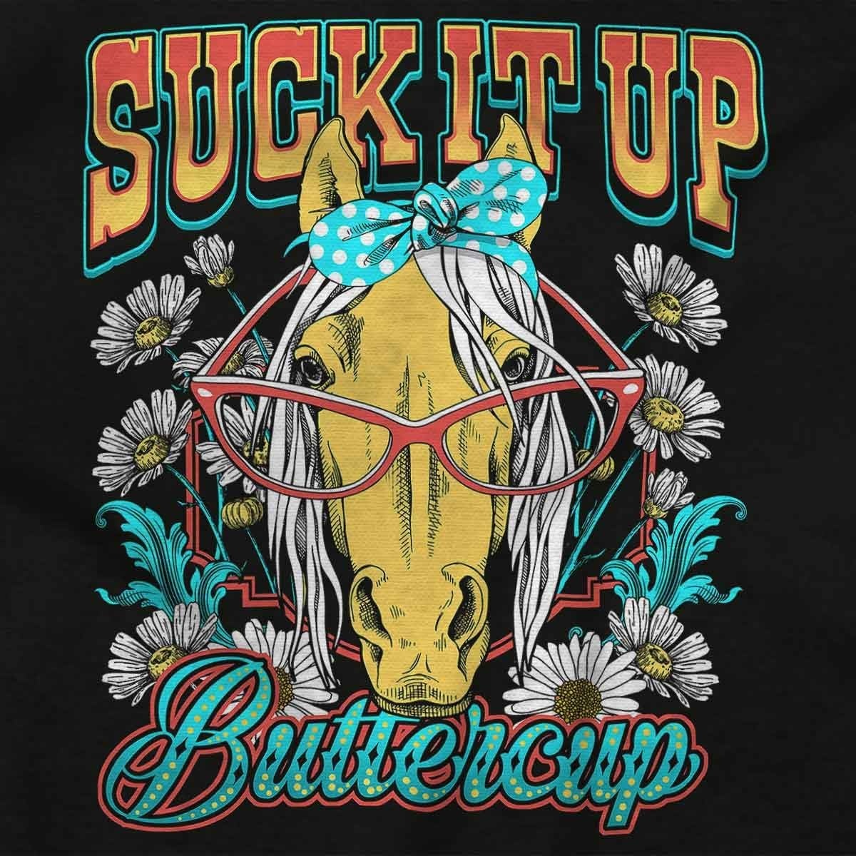 image:imageFunny Horse Suck It up Buttercup Womens Graphic T Shirt TeesBlack