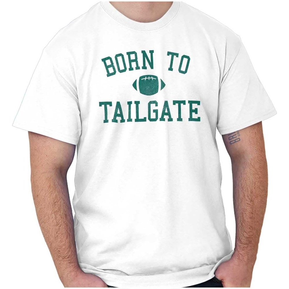image:imageBorn to Tailgate Football Sports Fan Graphic T Shirt Men or WomenWhite