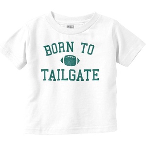 Born to Tailgate Football Sports Fan Toddler Baby Graphic T Shirt(White)