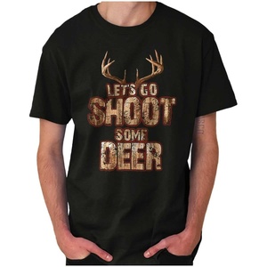 Buck Hunter Let’s Go Shoot Some Deer Graphic T Shirt Men or Women(Black)